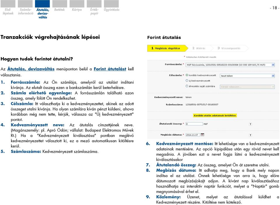 Célszámla: Itt választhatja ki a kedvezményezettet, akinek az adott összeget utalni kívánja.