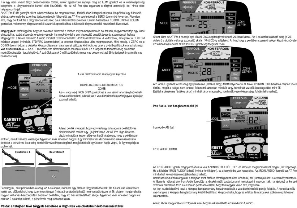 Ha például egy fülbevaló elvész, szkennelje be az ehhez tartozó második fülbevalót, az AT-Pro segítségével a ZERO üzemmód folyamán.