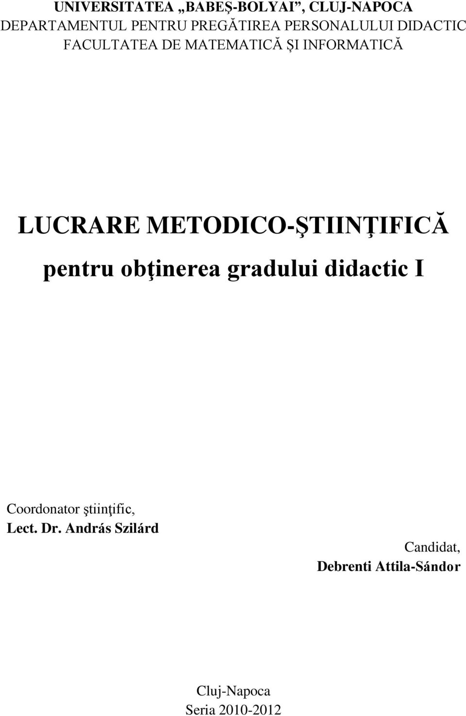 METODICO-ŞTIINŢIFICĂ pentru obţinerea gradului didactic I Coordonator