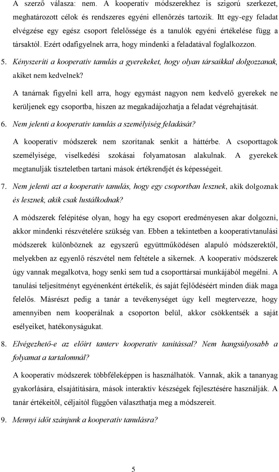 Kényszeríti a kooperatív tanulás a gyerekeket, hogy olyan társaikkal dolgozzanak, akiket nem kedvelnek?