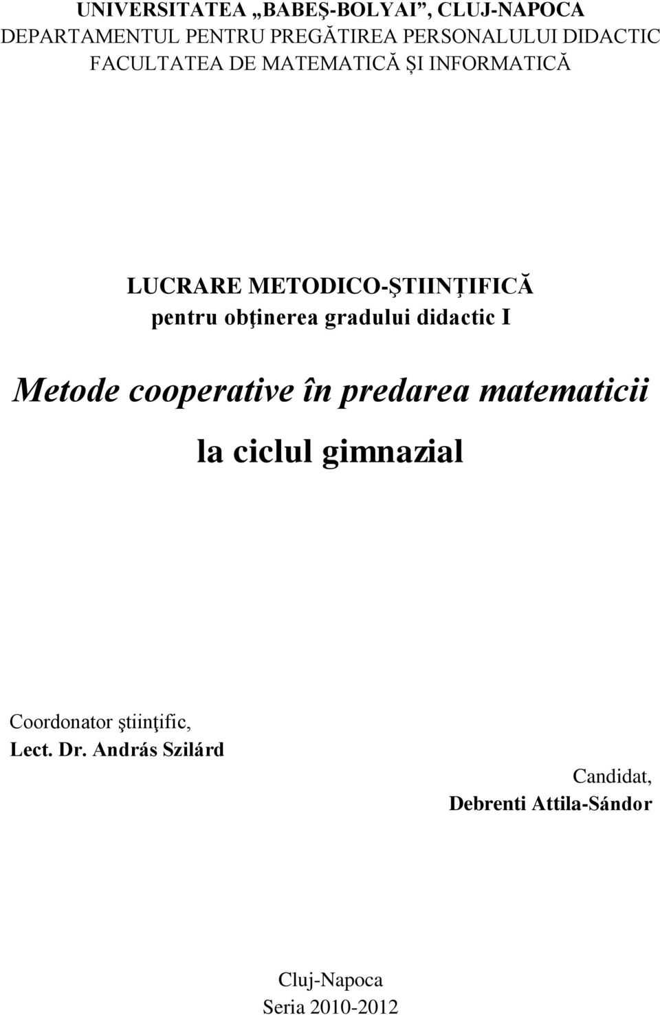 obţinerea gradului didactic I Metode cooperative în predarea matematicii la ciclul gimnazial