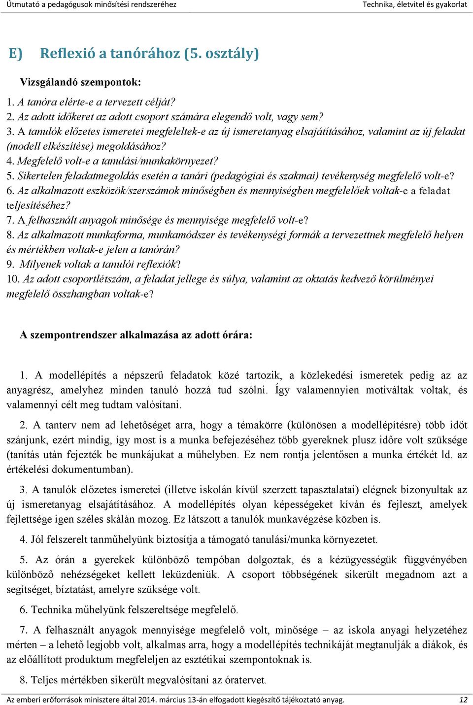 Sikertelen feladatmegoldás esetén a tanári (pedagógiai és szakmai) tevékenység megfelelő volt-e? 6.