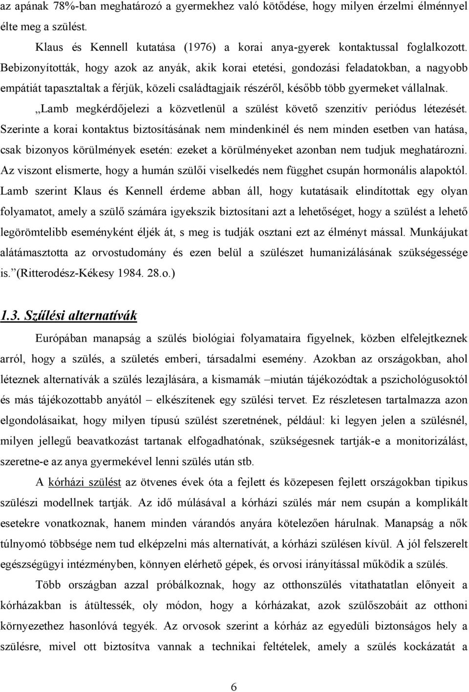 Lamb megkérdőjelezi a közvetlenül a szülést követő szenzitív periódus létezését.