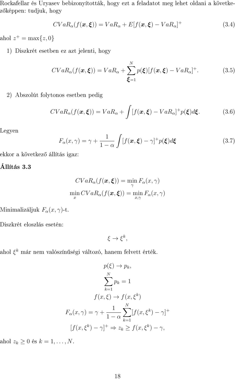 5) ξ=1 2) Abszolút folytonos esetben pedig CV ar α (f(x, ξ)) = V ar α + [f(x, ξ) V ar α ] + p(ξ)dξ. (3.6) Legyen F α (x, γ) = γ + 1 1 α ekkor a következ állítás igaz: Állítás 3.