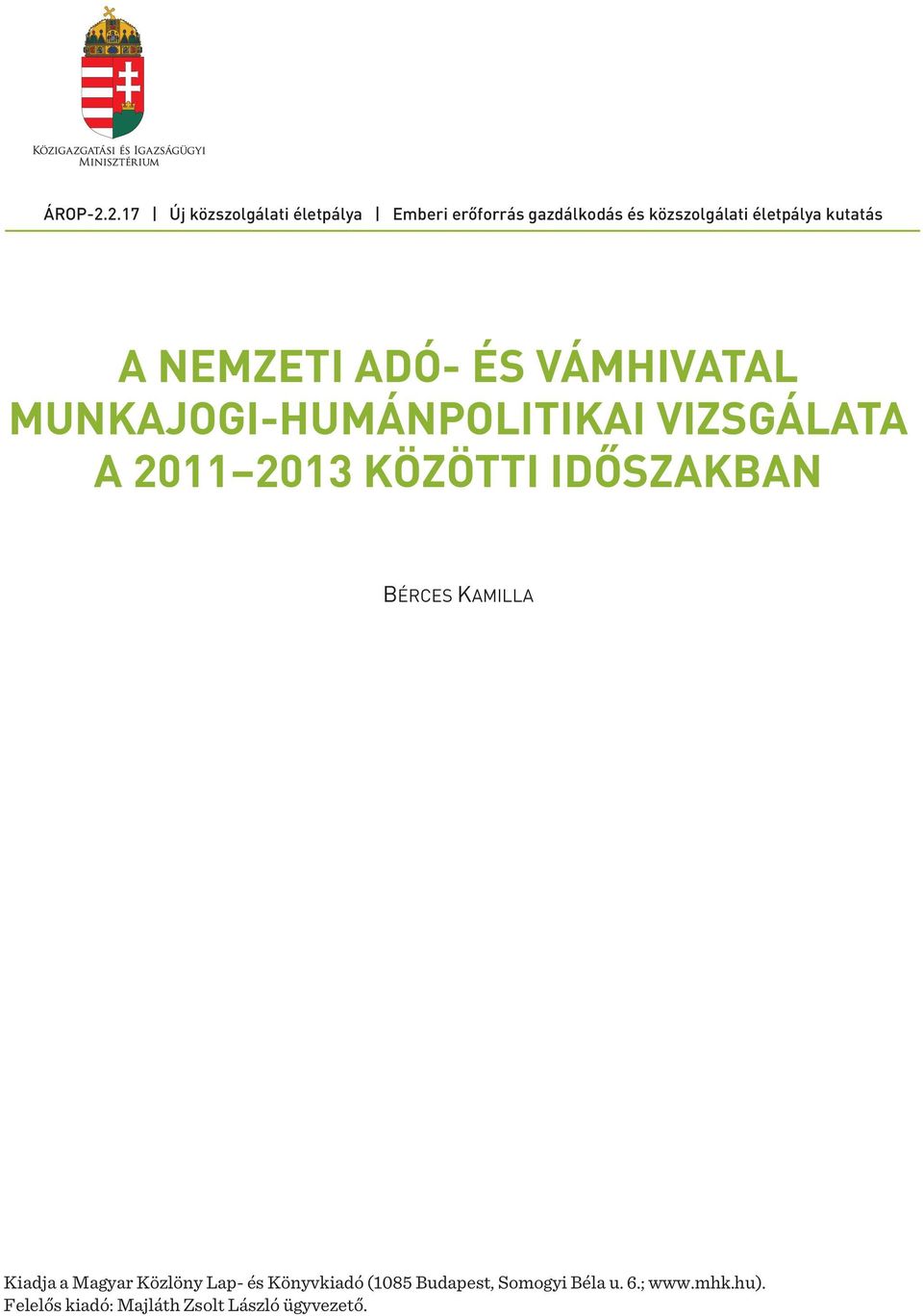 kutatás A NEMZETI ADÓ- ÉS VÁMHIVATAL MUNKAJOGI-HUMÁNPOLITIKAI VIZSGÁLATA A 2011 2013