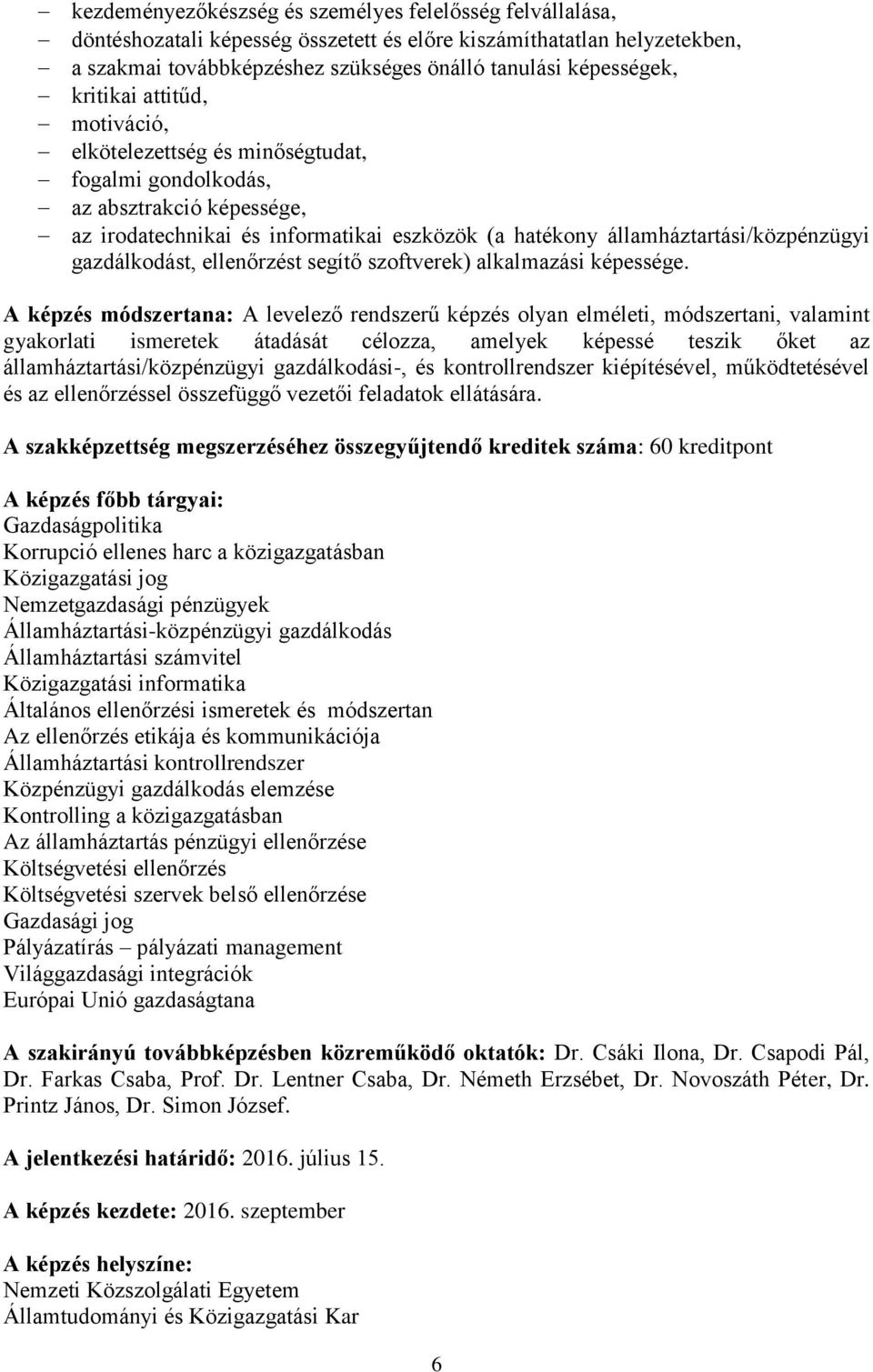 gazdálkodást, ellenőrzést segítő szoftverek) alkalmazási képessége.