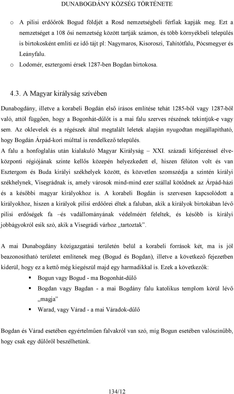o Lodomér, esztergomi érsek 1287-ben Bogdan birtokosa. 4.3.