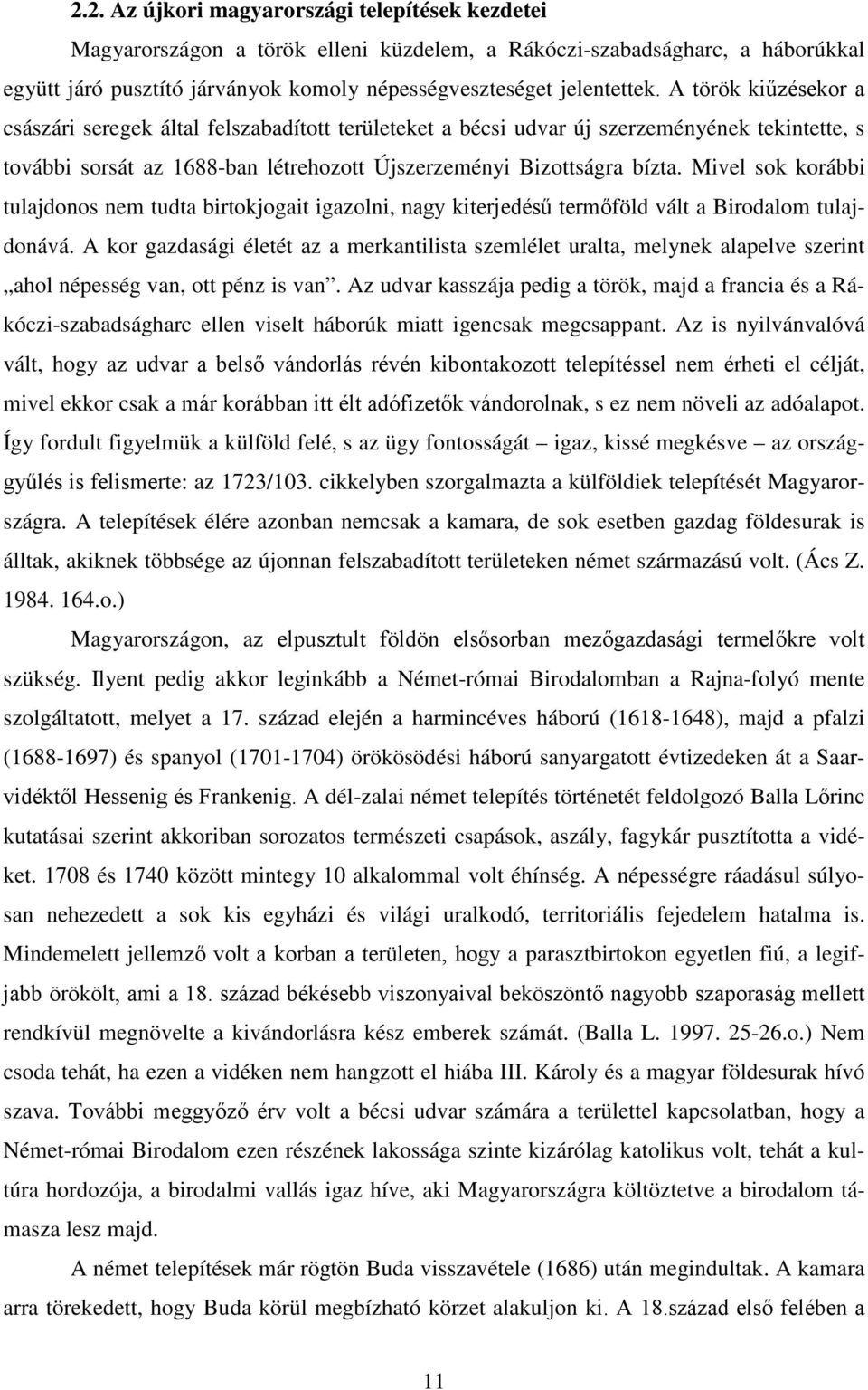 Mivel sok korábbi tulajdonos nem tudta birtokjogait igazolni, nagy kiterjedésű termőföld vált a Birodalom tulajdonává.