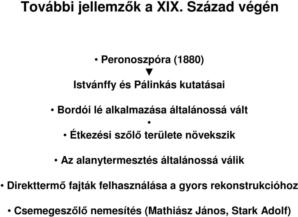 alkalmazása általánossá vált Étkezési szőlő területe növekszik Az