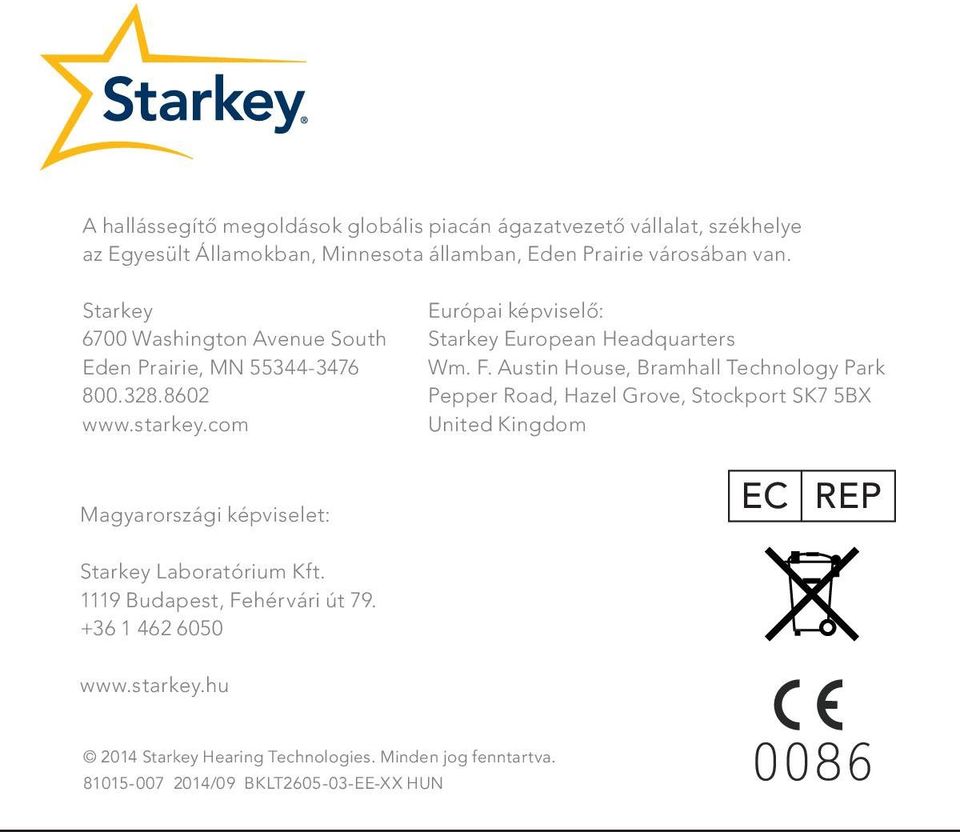 com Magyarországi képviselet: Európai képviselő: Starkey European Headquarters Wm. F.