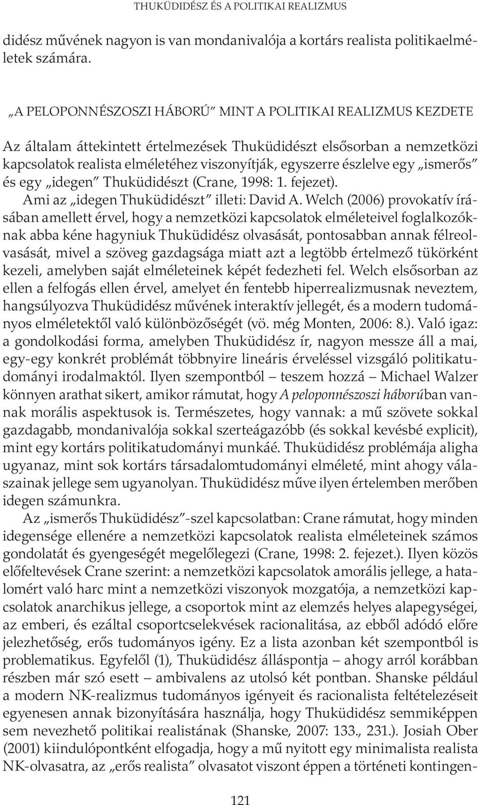 egy ismerős és egy idegen Thuküdidészt (Crane, 1998: 1. fejezet). Ami az idegen Thuküdidészt illeti: David A.