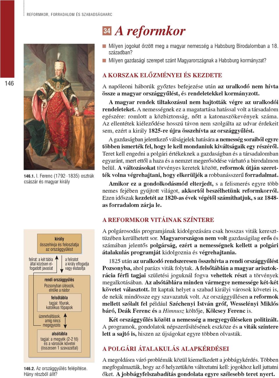 Ferenc (1792 1835) osztrák császár és magyar király király összehívja és feloszlatja az országgyûlést felirat: a két tábla által közösen elfogadott javaslat rendi országgyûlés Pozsonyban ülésezik,