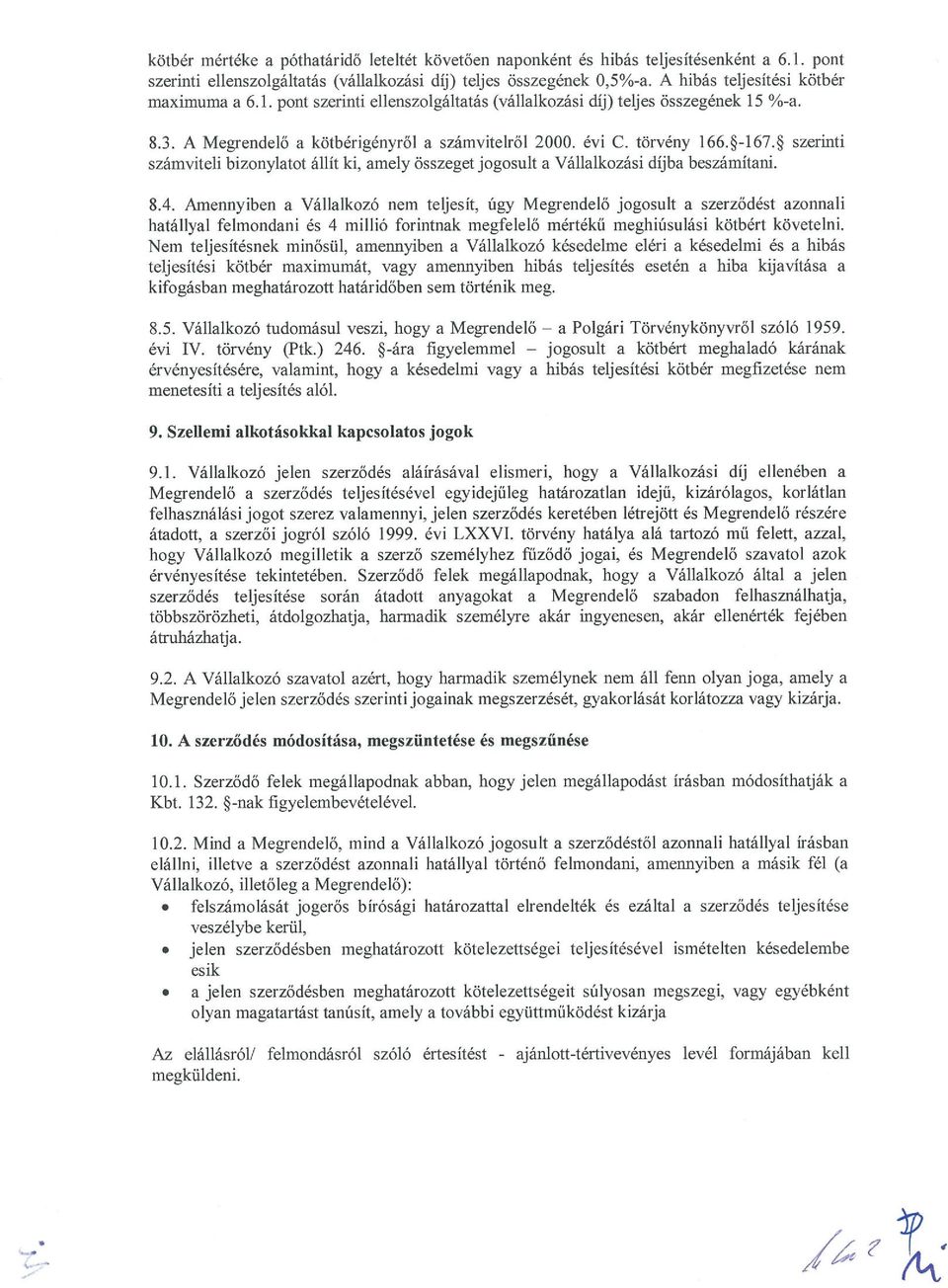 * szerinti számviteli bizonylatot állít ki, amely összeget jogosult a Vállalkozási díjba beszámítani. 8.4.