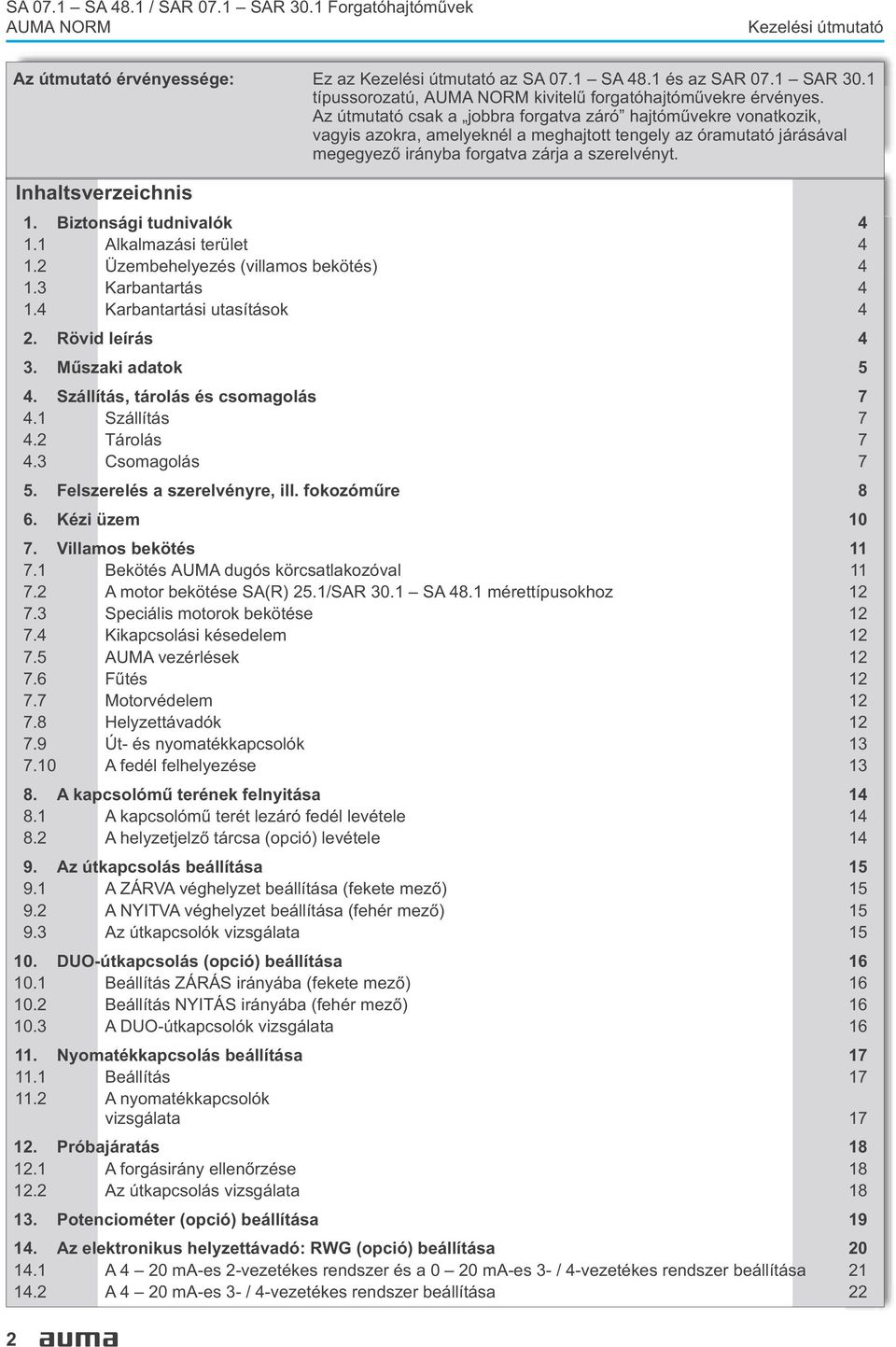 szerelvényt Inhaltsverzeichnis 1 Biztonsági tudnivalók 4 11 Alkalmazási terület 4 12 Üzembehelyezés (villamos bekötés) 4 13 Karbantartás 4 14 Karbantartási utasítások 4 2 Rövid leírás 4 3 Mûszaki