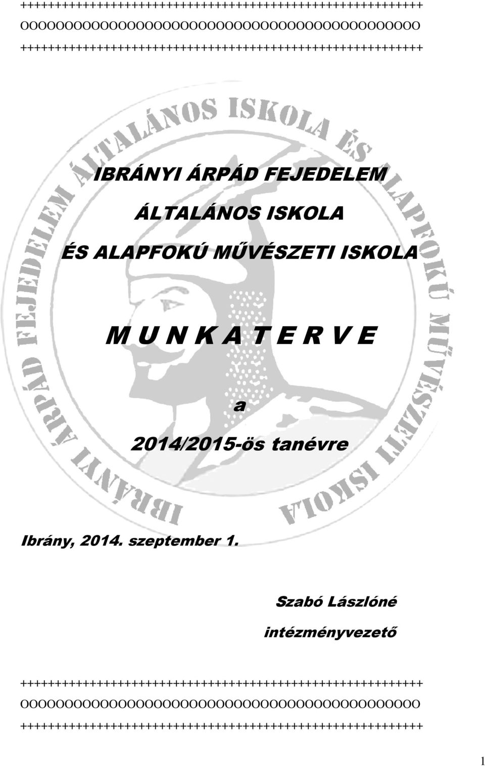 ISKOLA M U N K A T E R V E a 2014/2015-ös tanévre Ibrány, 2014. szeptember 1.