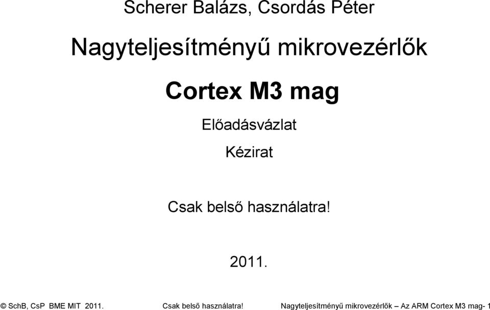 belsı használatra! 2011. SchB, CsP BME MIT 2011.