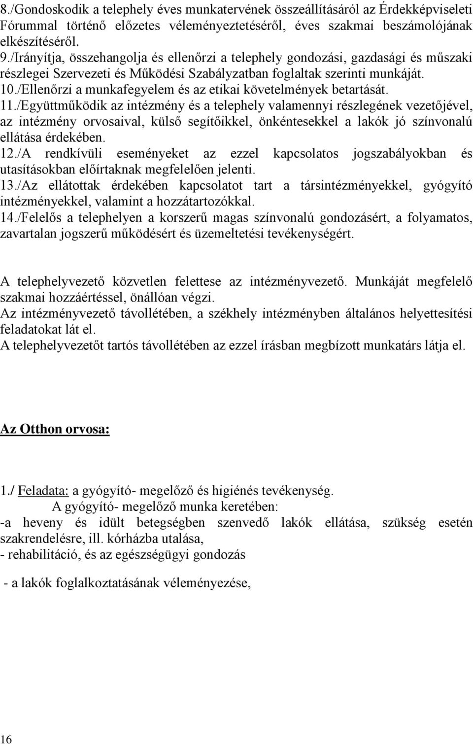 /Ellenőrzi a munkafegyelem és az etikai követelmények betartását. 11.