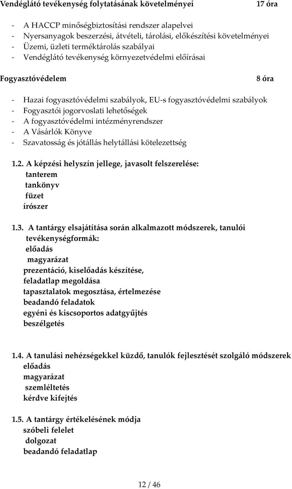 lehetőségek - A fogyasztóvédelmi intézményrendszer - A Vásárlók Könyve - Szavatosság és jótállás helytállási kötelezettség 1.2.