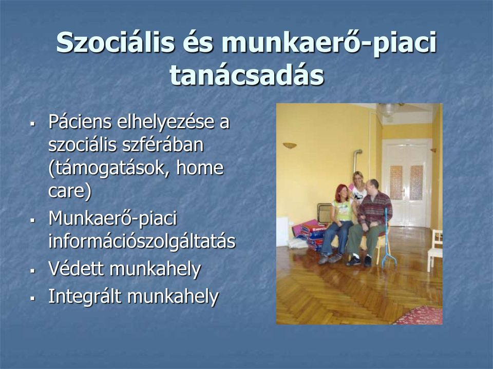 (támogatások, home care) Munkaerő-piaci