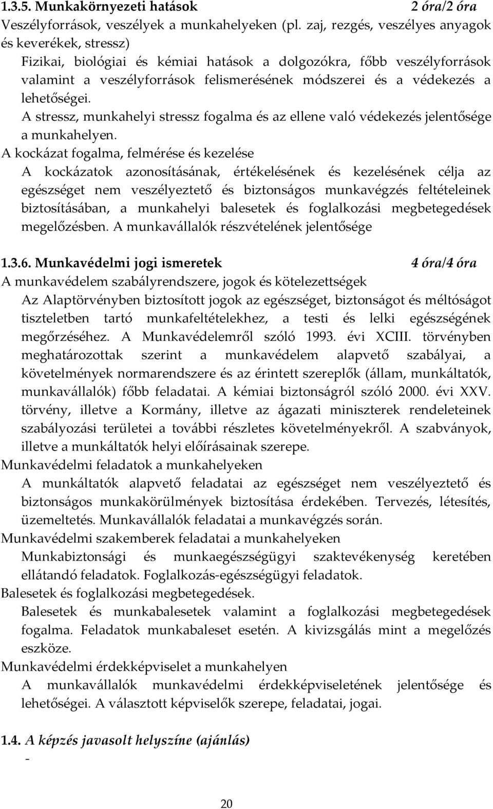 lehetőségei. A stressz, munkahelyi stressz fogalma és az ellene való védekezés jelentősége a munkahelyen.