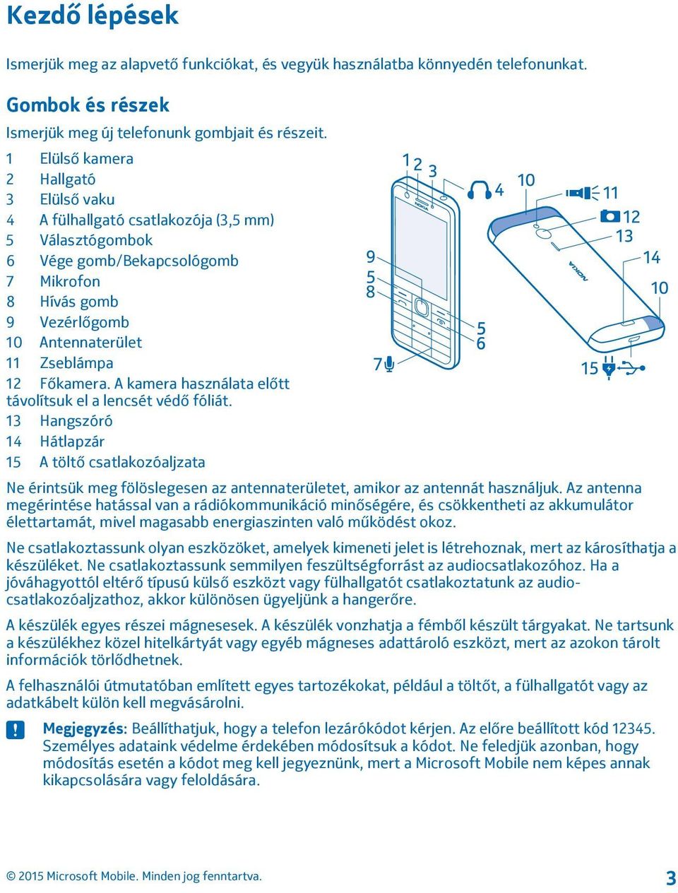 Főkamera. A kamera használata előtt távolítsuk el a lencsét védő fóliát.