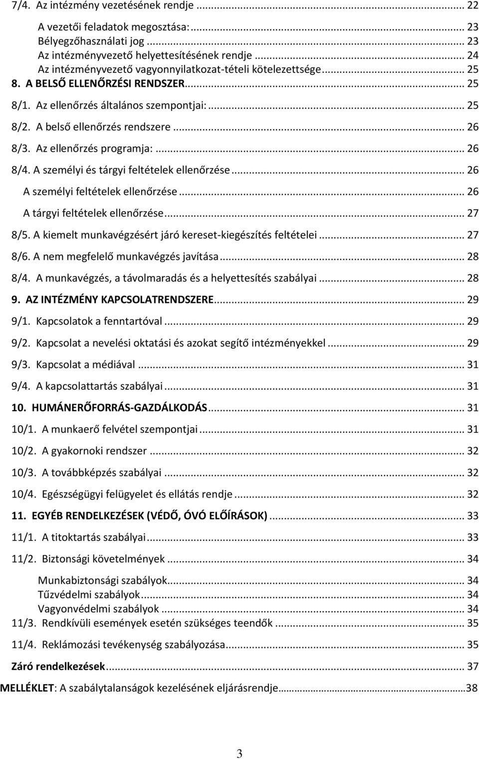 Az ellenőrzés programja:... 26 8/4. A személyi és tárgyi feltételek ellenőrzése... 26 A személyi feltételek ellenőrzése... 26 A tárgyi feltételek ellenőrzése... 27 8/5.