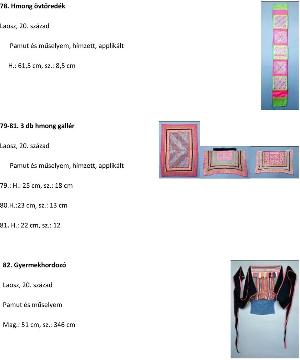 3 db hmong gallér Pamut és műselyem, hímzett, applikált 79.: H.