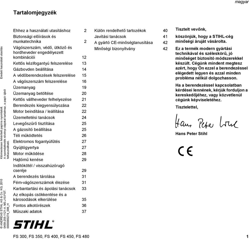 0000000274_006_H Ehhez a használati utasításhoz 2 Biztonsági előírások és munkatechnika 2 Vágószerszám, védő, ütköző és hordheveder engedélyezett kombinációi 2 Kettős kézifogantyú felszerelése 3