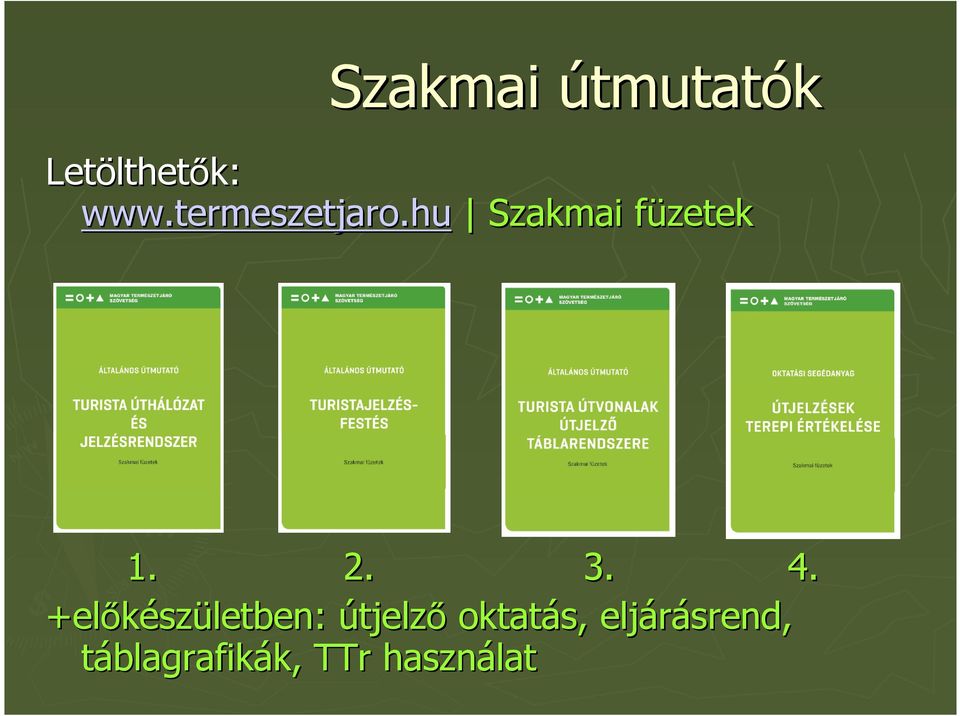 4. +előkész születben: útjelző oktatás,