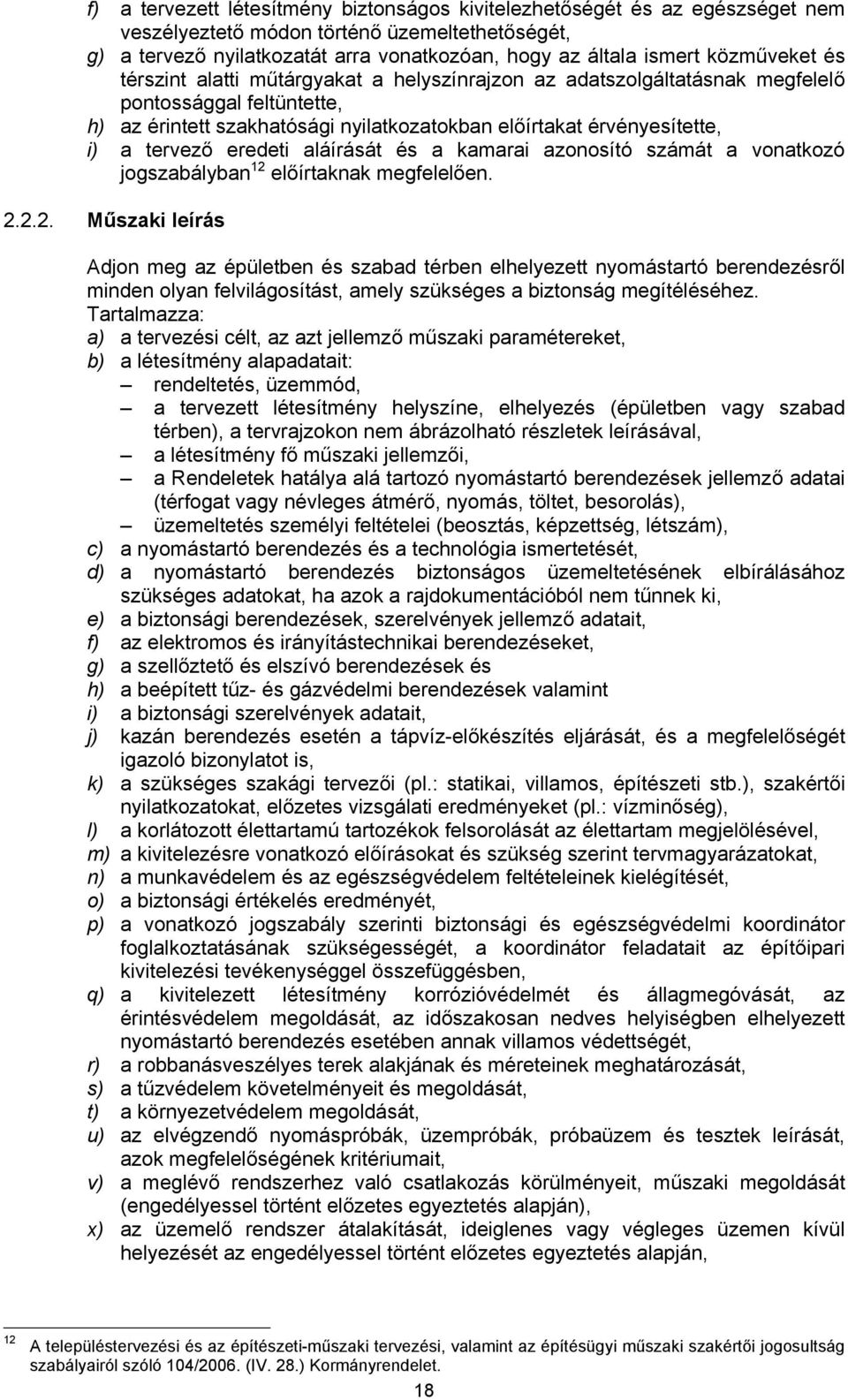 tervező eredeti aláírását és a kamarai azonosító számát a vonatkozó jogszabályban 12 