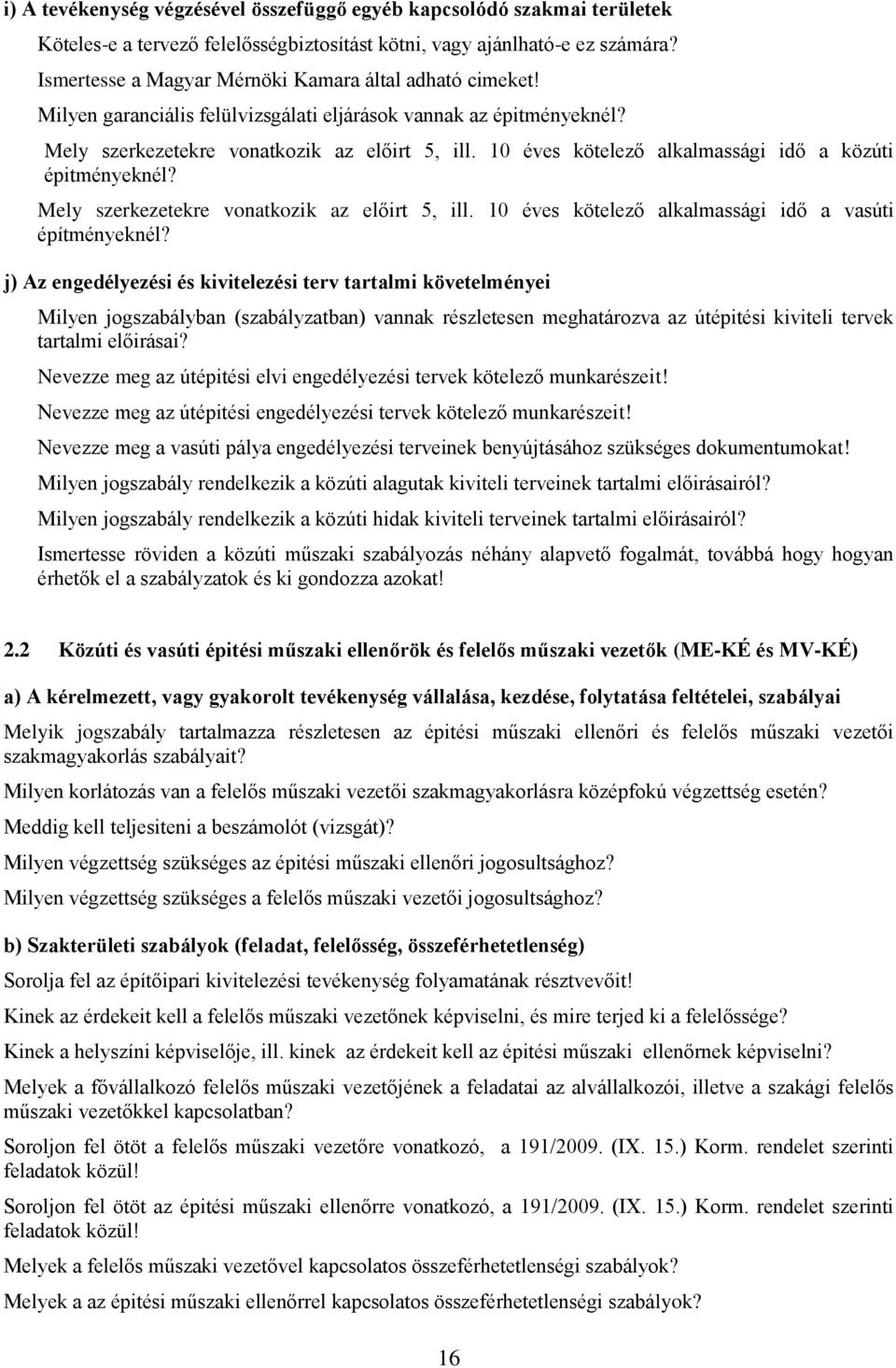 10 éves kötelező alkalmassági idő a közúti épitményeknél? Mely szerkezetekre vonatkozik az előirt 5, ill. 10 éves kötelező alkalmassági idő a vasúti építményeknél?