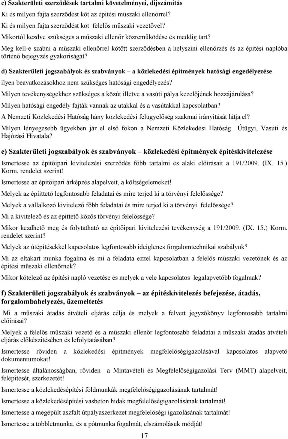 Meg kell-e szabni a műszaki ellenőrrel kötött szerződésben a helyszini ellenőrzés és az épitési naplóba történő bejegyzés gyakoriságát?