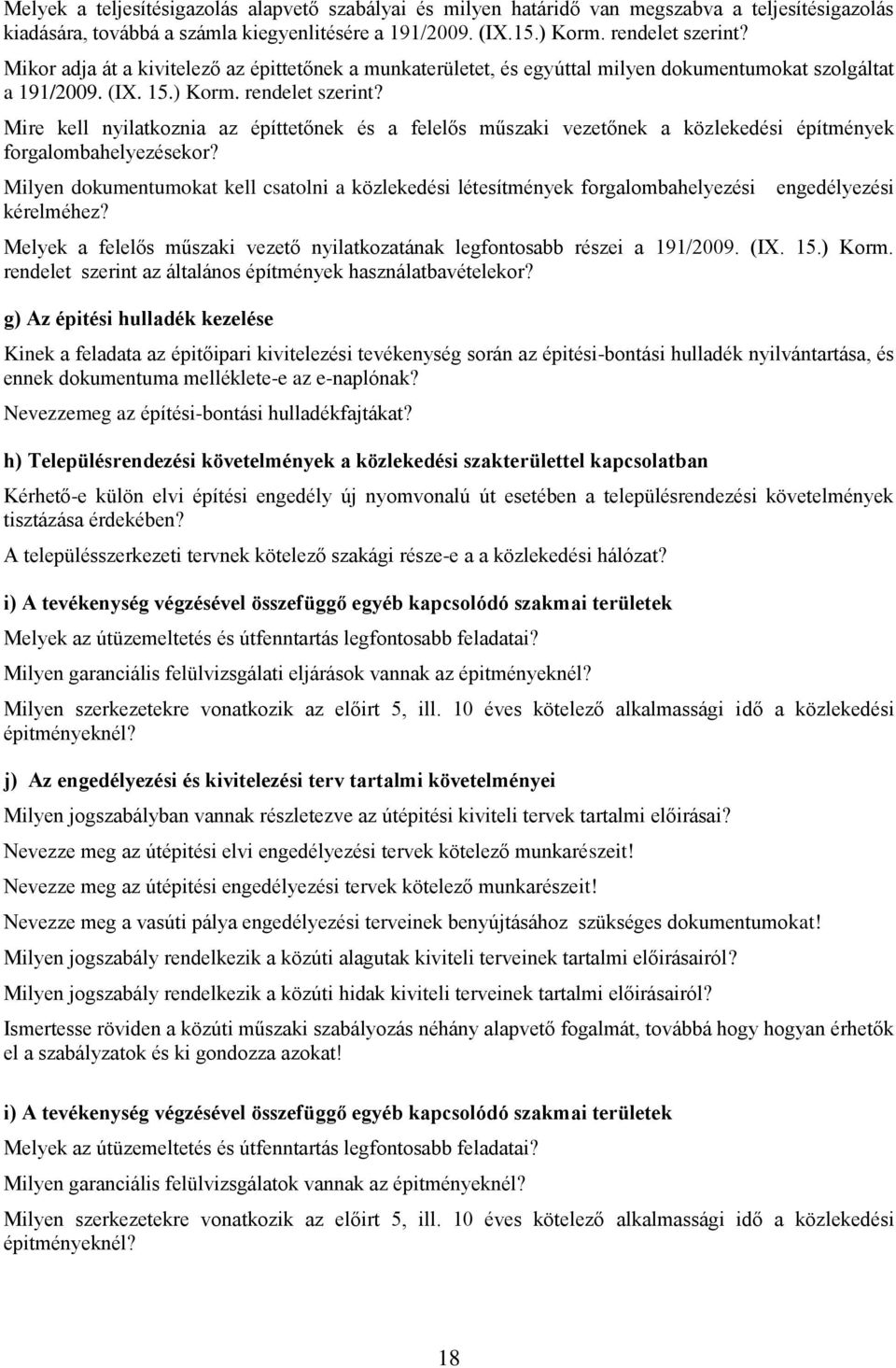 Mire kell nyilatkoznia az építtetőnek és a felelős műszaki vezetőnek a közlekedési építmények forgalombahelyezésekor?