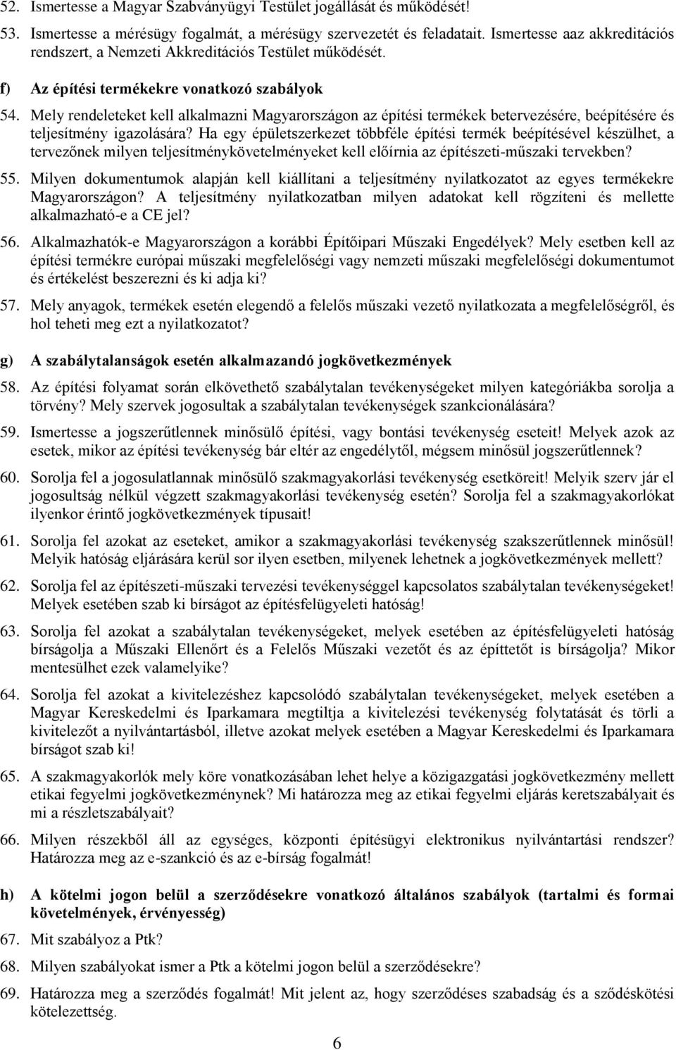 Mely rendeleteket kell alkalmazni Magyarországon az építési termékek betervezésére, beépítésére és teljesítmény igazolására?