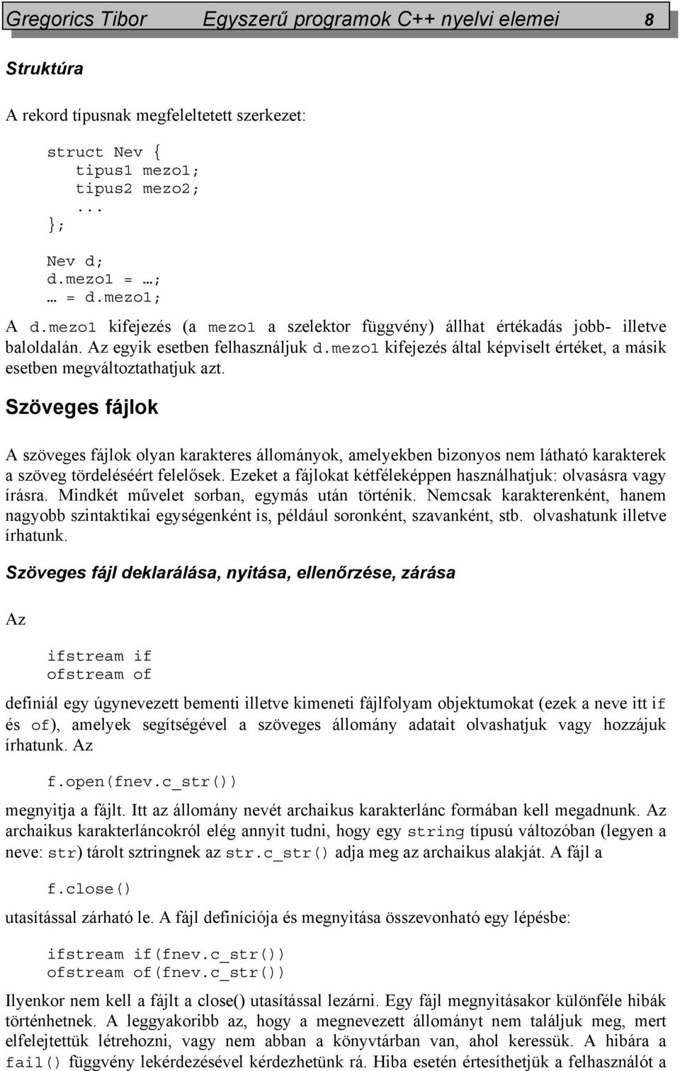 mezo1 kifejezés által képviselt értéket, a másik esetben megváltoztathatjuk azt.