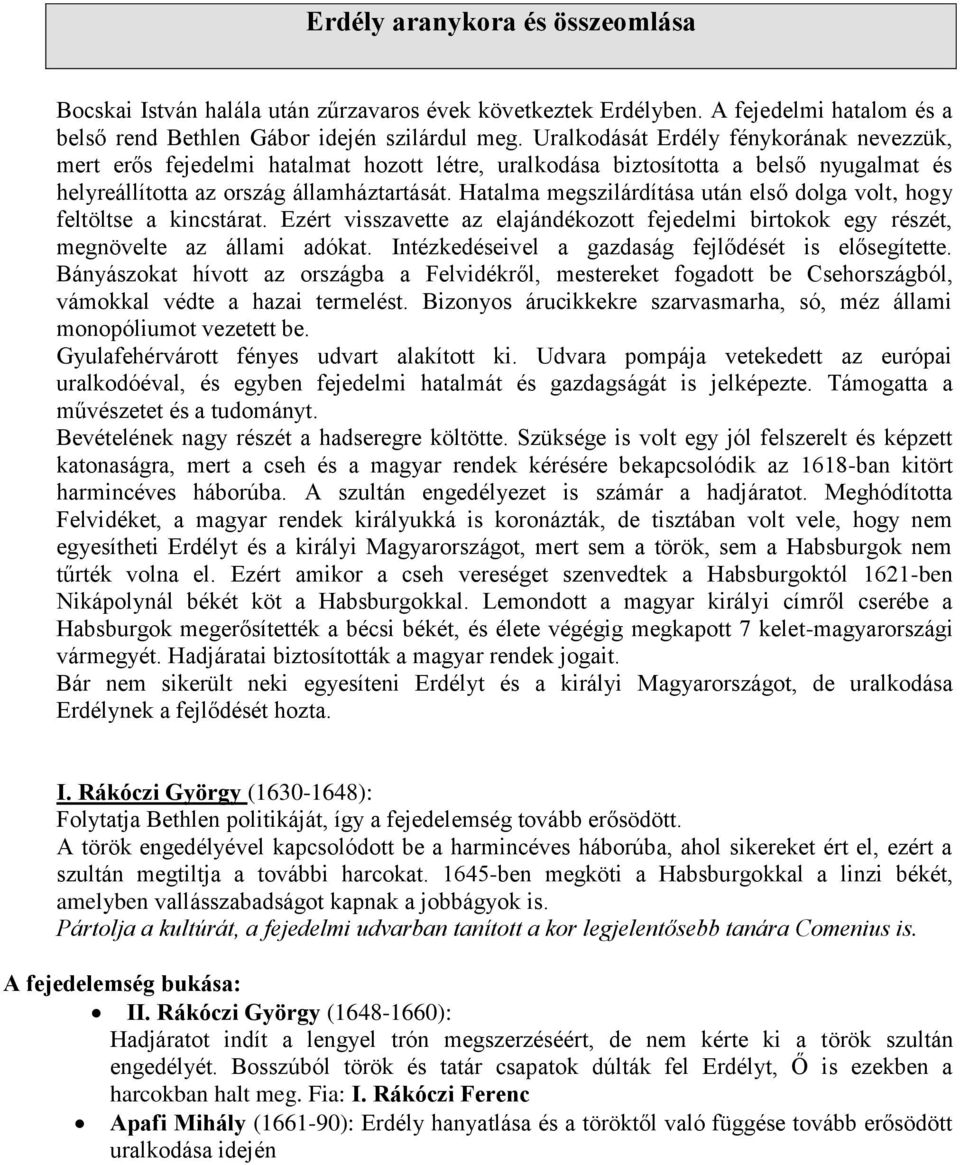 Hatalma megszilárdítása után első dolga volt, hogy feltöltse a kincstárat. Ezért visszavette az elajándékozott fejedelmi birtokok egy részét, megnövelte az állami adókat.