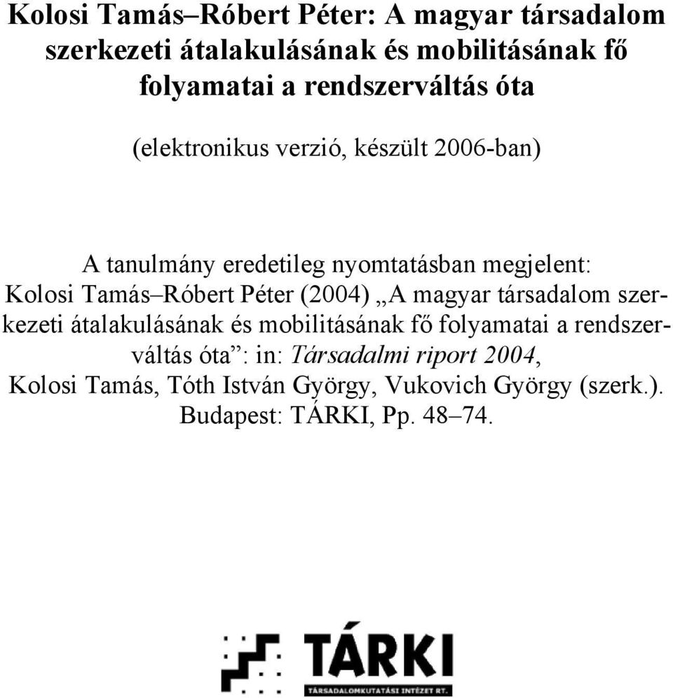 Tamás Róbert Péter (2004) A magyar társadalom szerkezeti átalakulásának és mobilitásának fő folyamatai a