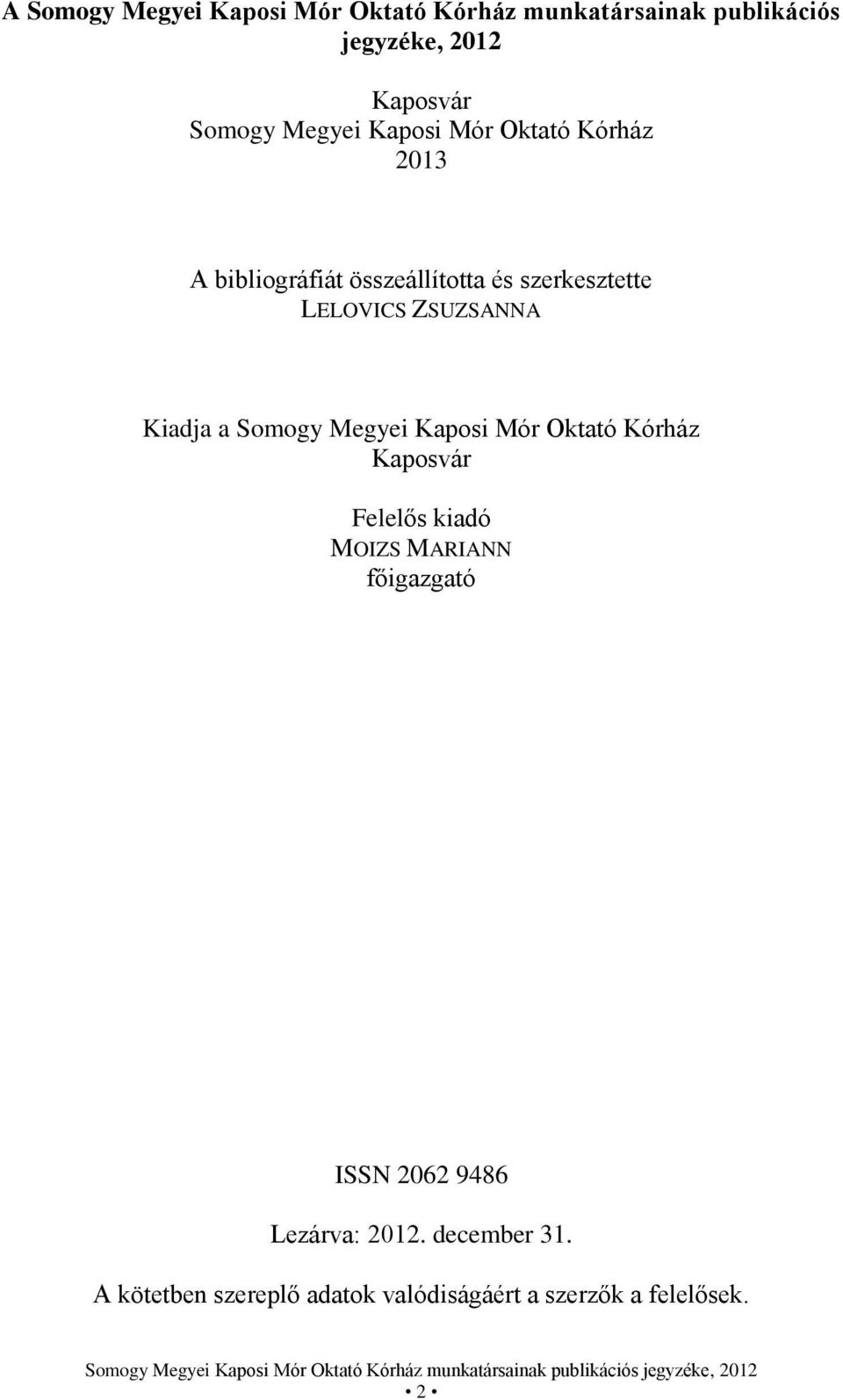 ZSUZSANNA Kiadja a Somogy Megyei Kaposi Mór Oktató Kórház Kaposvár Felelős kiadó MOIZS MARIANN