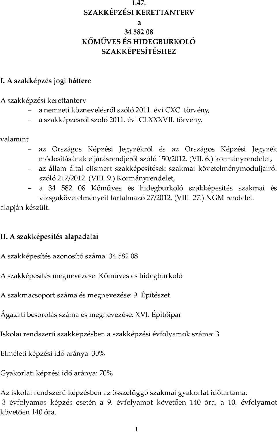 ) kormányrendelet, az állam által elismert szakképesítések szakmai követelménymoduljairól szóló 217/2012. (VIII. 9.