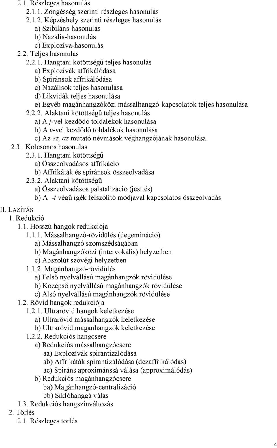 mássalhangzó-kapcsolatok teljes hasonulása 2.