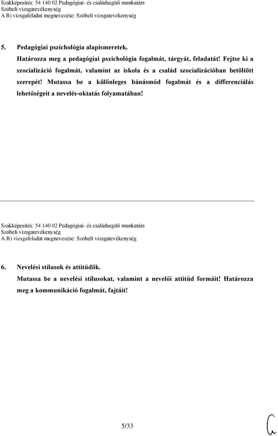 Mutassa be a különleges bánásmód fogalmát és a differenciálás lehetőségeit a nevelés-oktatás folyamatában!