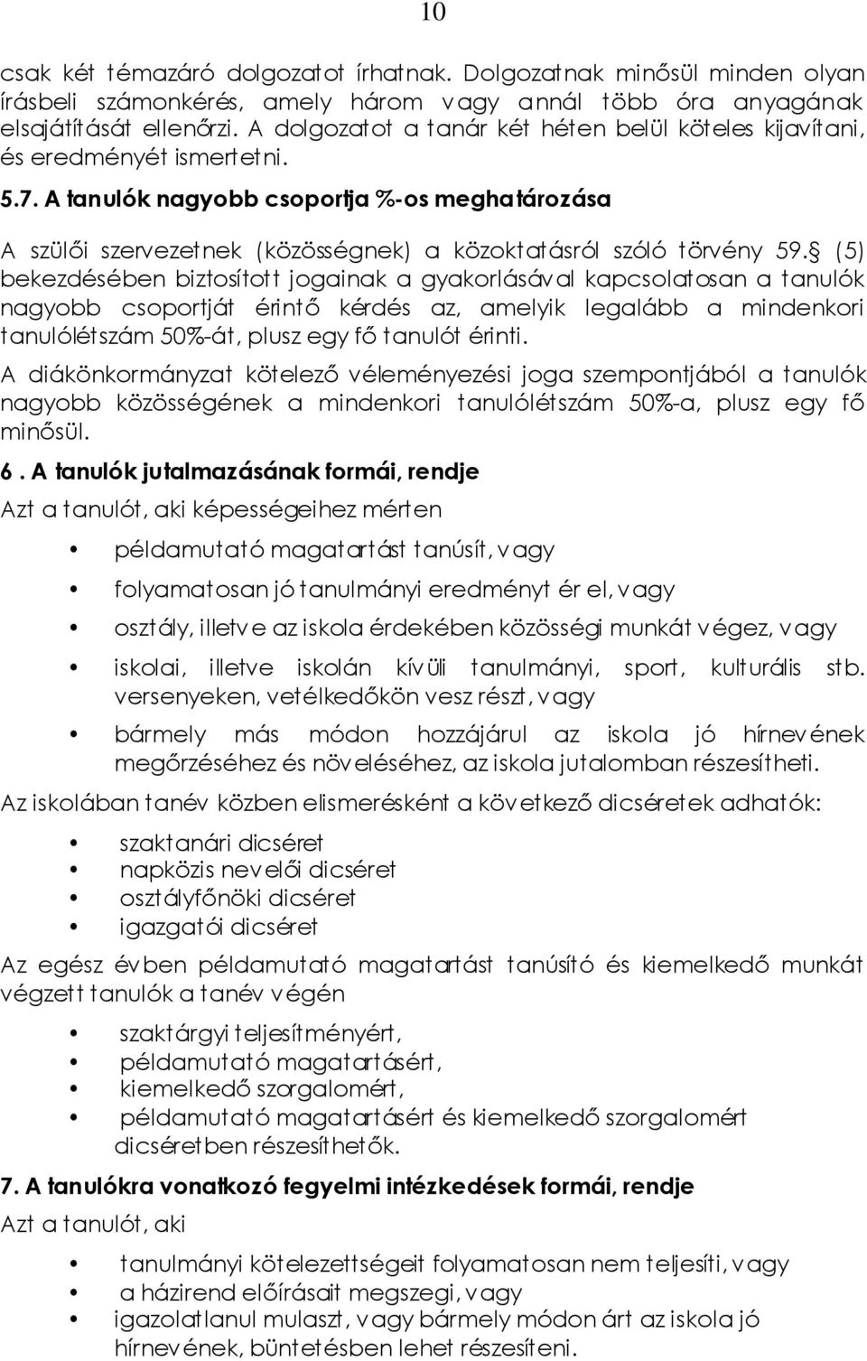 A tanulók nagyobb csoportja %-os meghatározása A szülői szervezetnek (közösségnek) a közoktatásról szóló törvény 59.