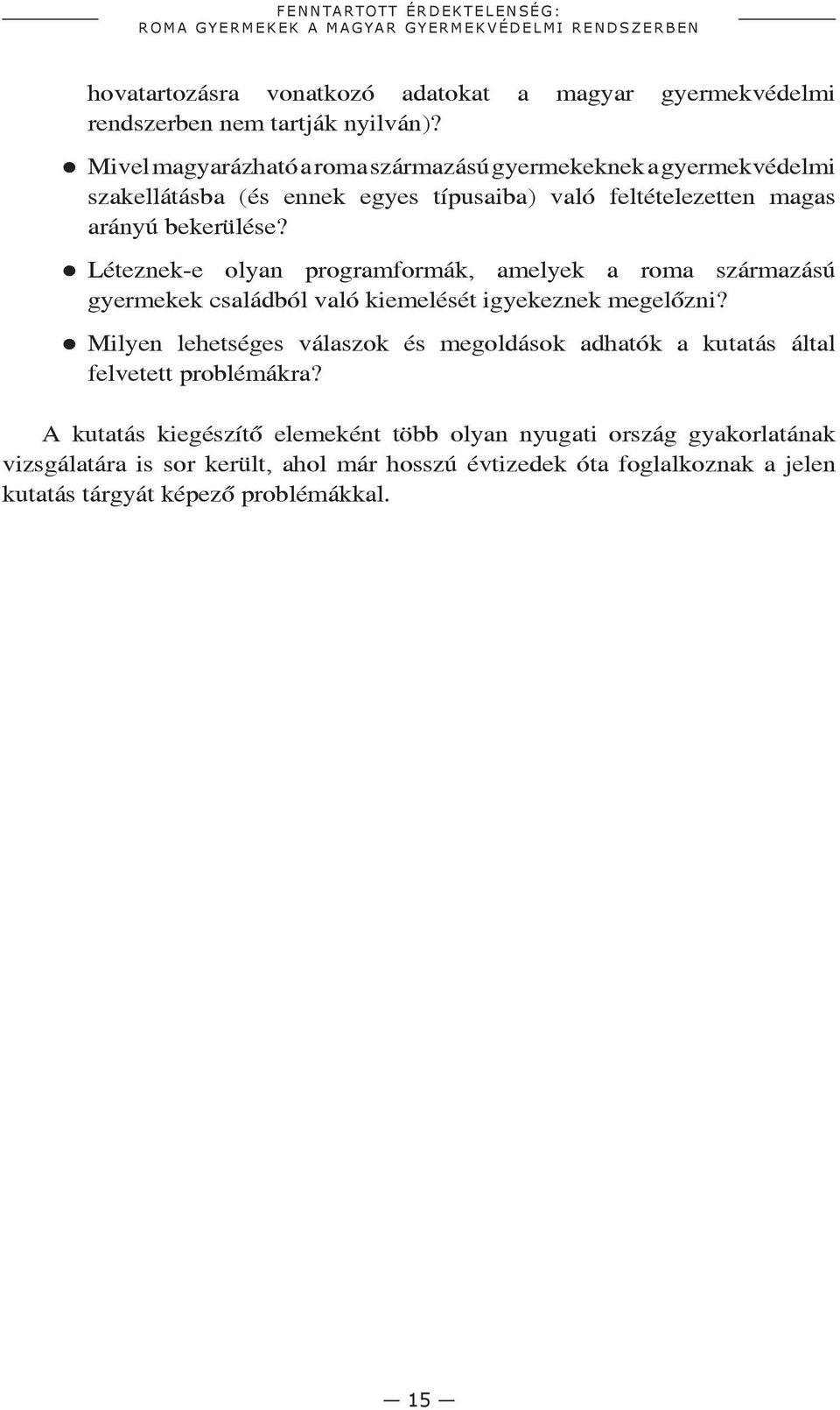 Léteznek-e olyan programformák, amelyek a roma származású gyermekek családból való kiemelését igyekeznek megelőzni?