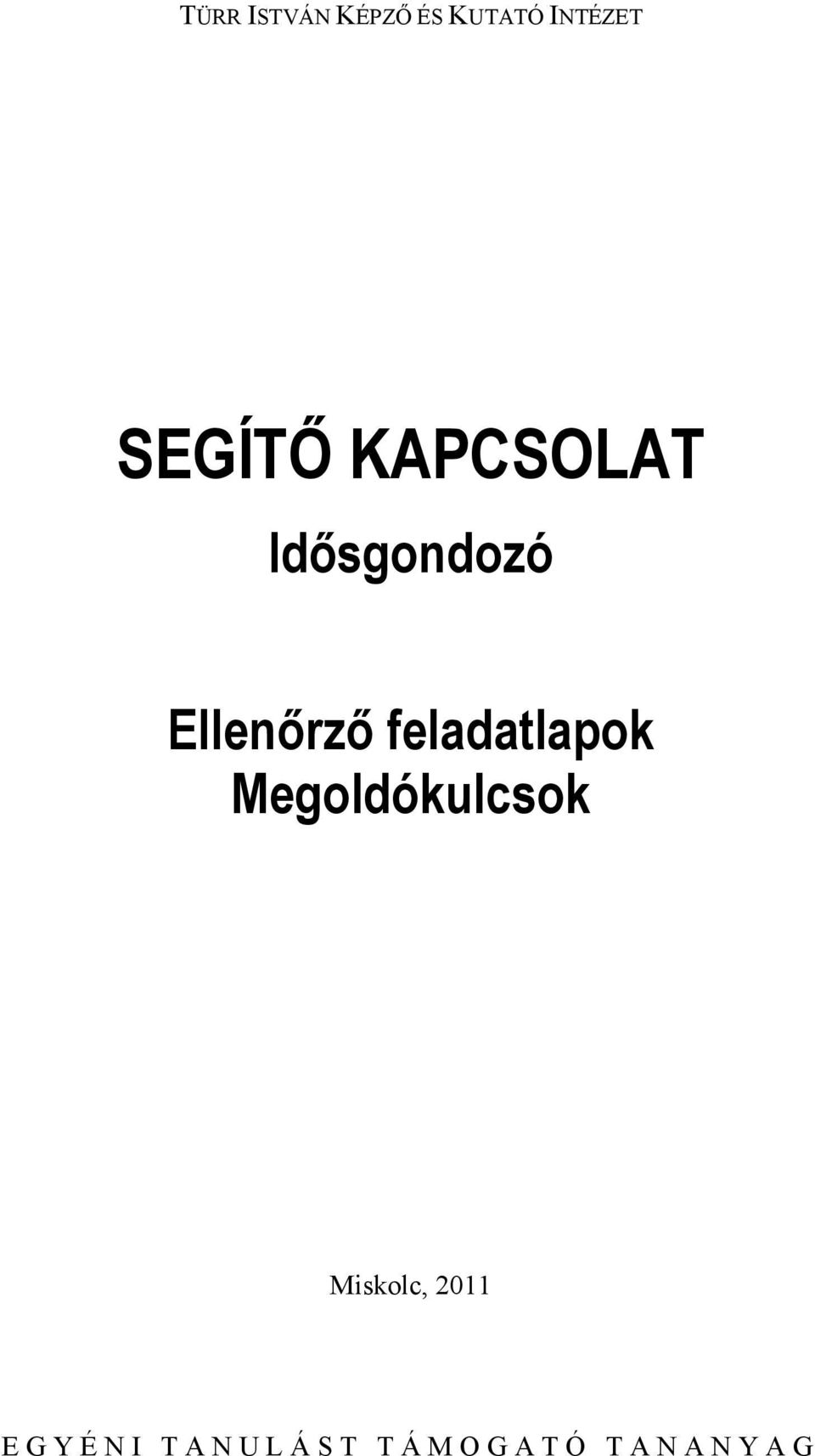 Ellenőrző feladatlapok Megoldókulcsok