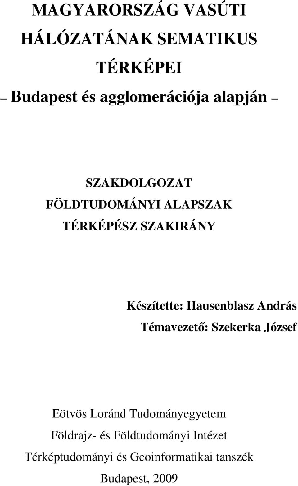 Hausenblasz András Témavezető: Szekerka József Eötvös Loránd Tudományegyetem