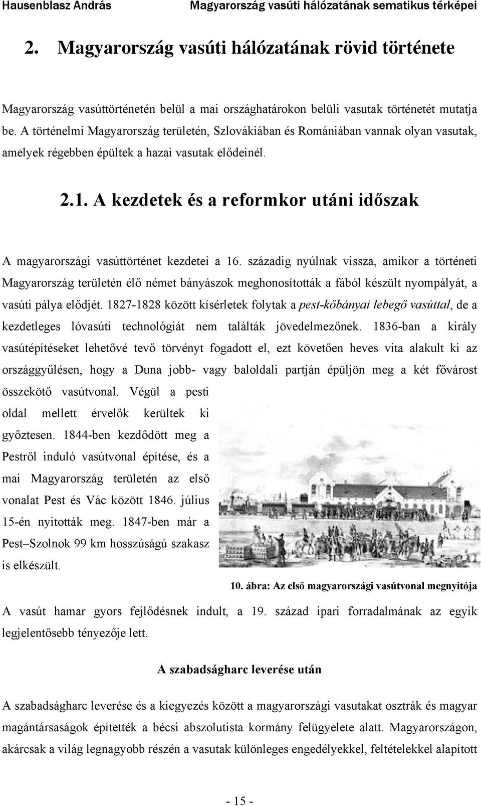 A kezdetek és a reformkor utáni időszak A magyarországi vasúttörténet kezdetei a 16.