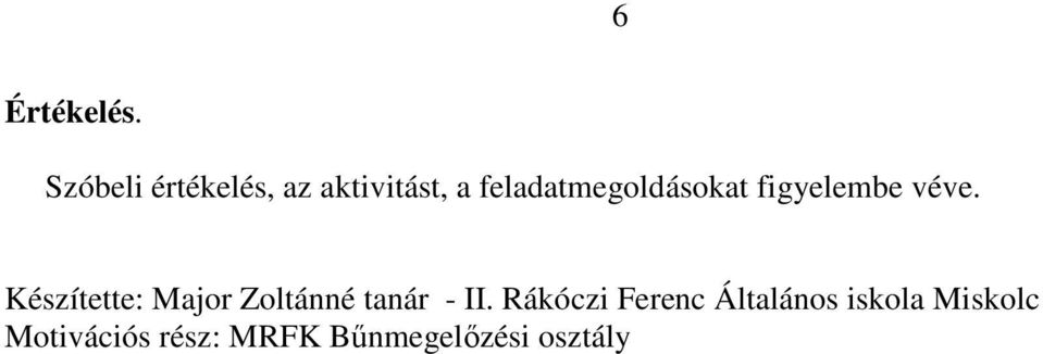 feladatmegoldásokat figyelembe véve.