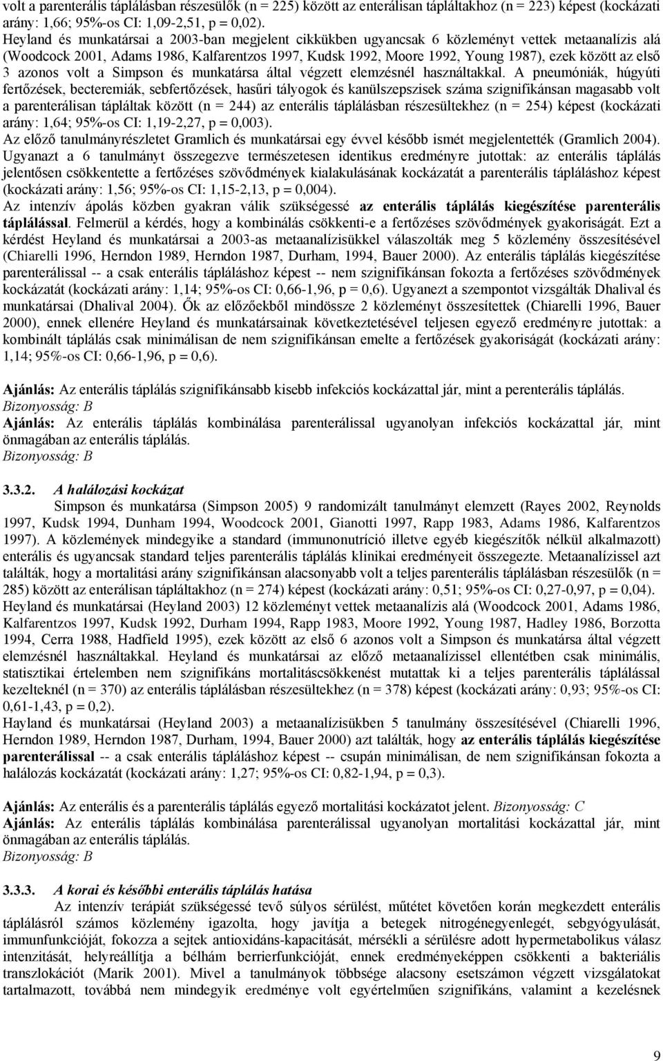 első 3 azonos volt a Simpson és munkatársa által végzett elemzésnél használtakkal.