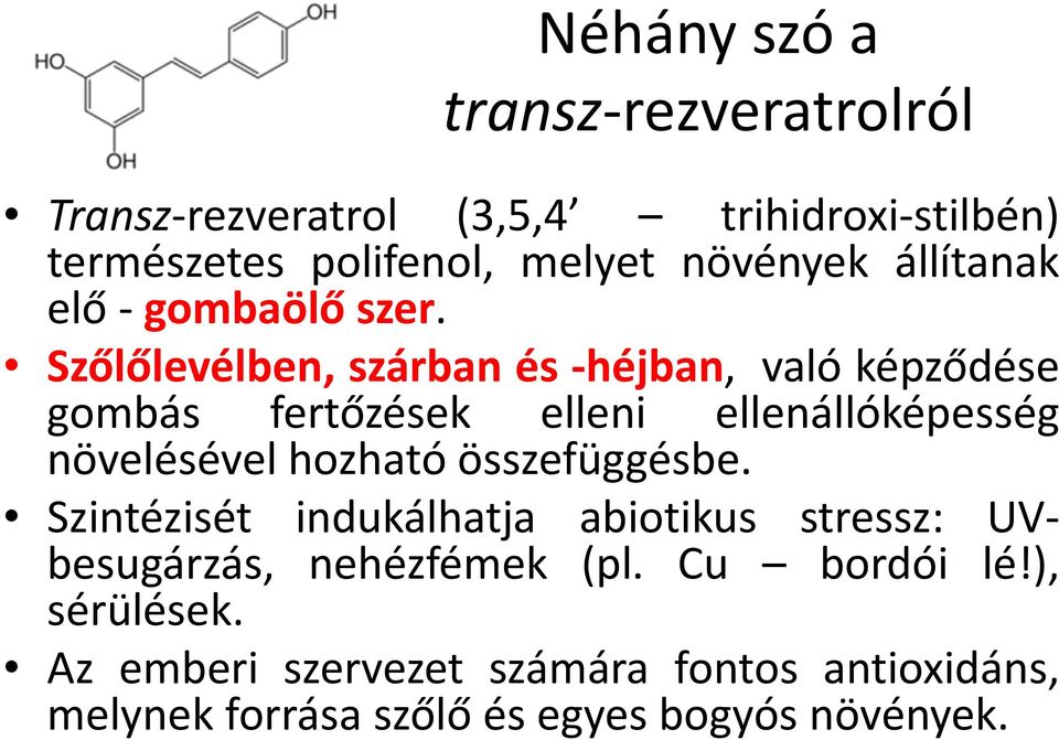 Szőlőlevélben, szárban és -héjban, való képződése gombás fertőzések elleni ellenállóképesség növelésével hozható