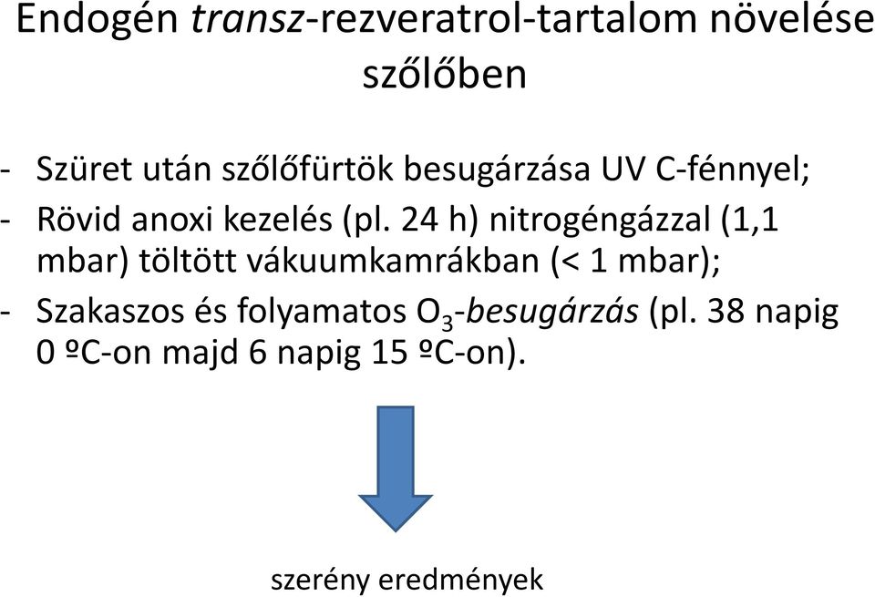 24 h) nitrogéngázzal (1,1 mbar) töltött vákuumkamrákban (< 1 mbar); -